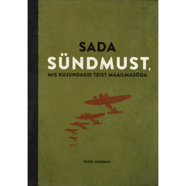 Peter Darman. Sada sündmust, mis kujundasid Teist maailmasõda