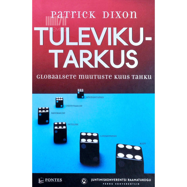 Patrick Dixon - Tulevikutarkus. Globaalsete muutuste kuus tahku