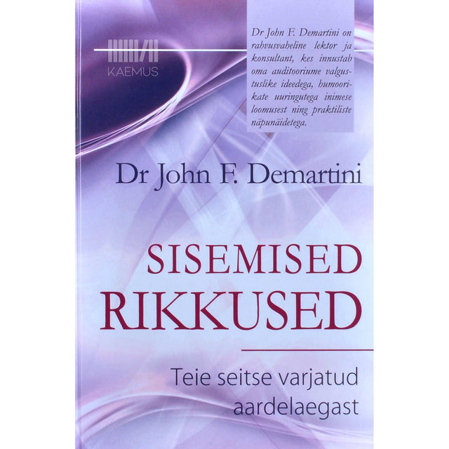 John F. Demartini - Sisemised rikkused. Teie seitse varjatud aardelaegast