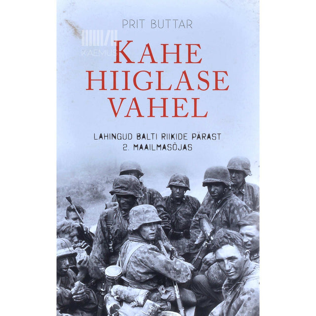 Prit Buttar - Kahe hiiglase vahel. Lahingud Balti riikide pärast 2. maailmasõjas