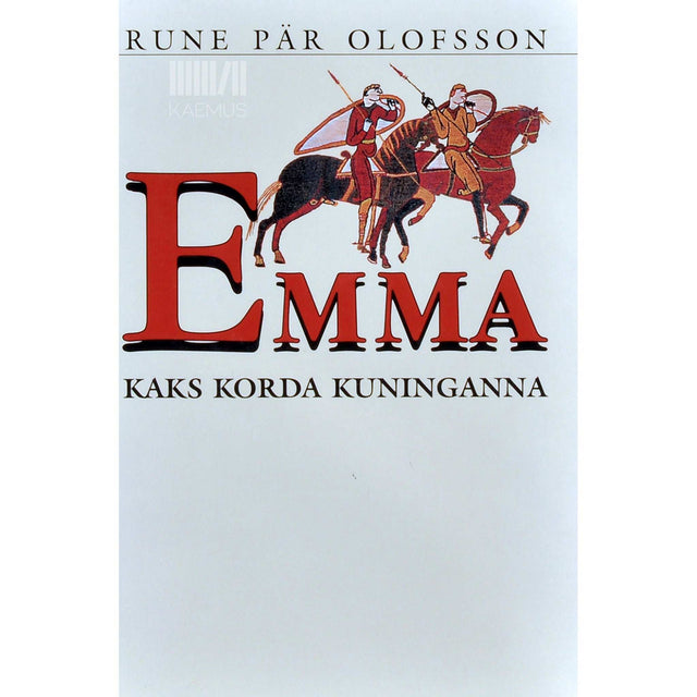 Rune Pär Olofsson - Emma. Kaks korda kuninganna