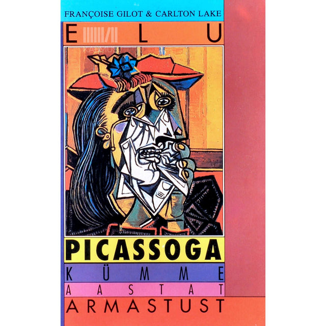 Francoise Gilot - Elu Picassoga. Kümme aastat armastust. Pablole