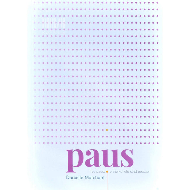 Danielle Marchant - Paus. Tee paus, enne kui elu sind peatab
