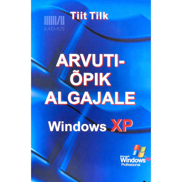 Tiit Tilk - Arvutiõpik algajale. Windows XP