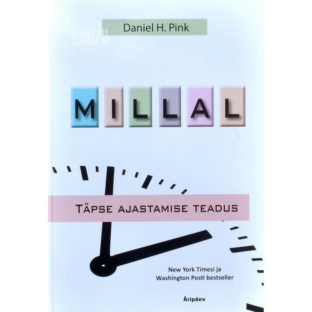 Daniel H. Pink - Millal. Täpse ajastamise teadus