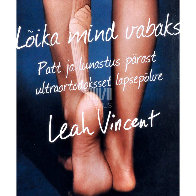 Leah Vincent - Lõika mind vabaks. Patt ja lunastus pärast …