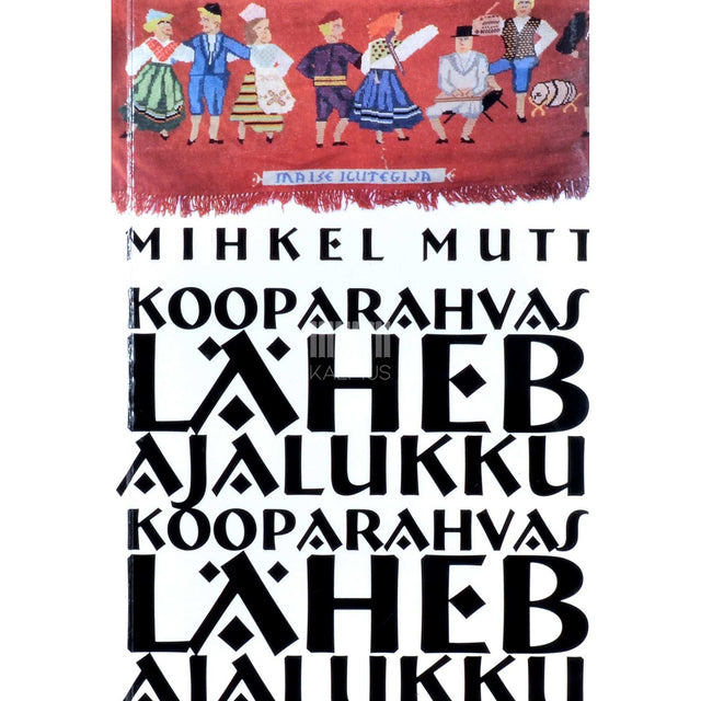 Mihkel Mutt - Kooparahvas läheb ajalukku