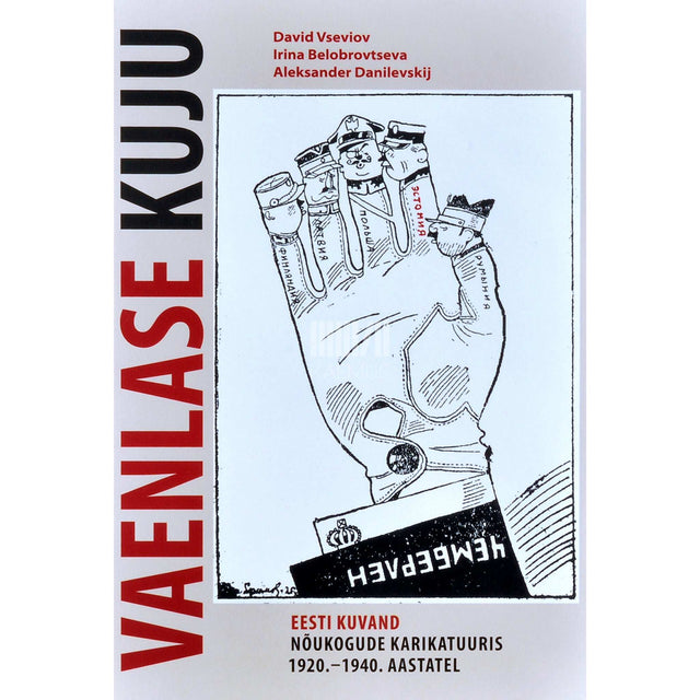 … - Vaenlase kuju. Eesti kuvand nõukogude karikatuuris…