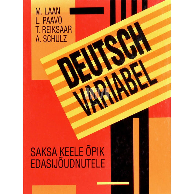 Maimu Laan, Laine Paavo, Tiia Reiksaar, Anu Schulz - Deutsch variabel. Saksa keele õpik edasijõudnutele