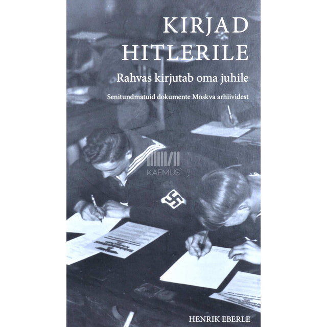 … - Kirjad Hitlerile. Rahvas kirjutab oma juhile senitundmatuid dokumente Moskva arhiividest