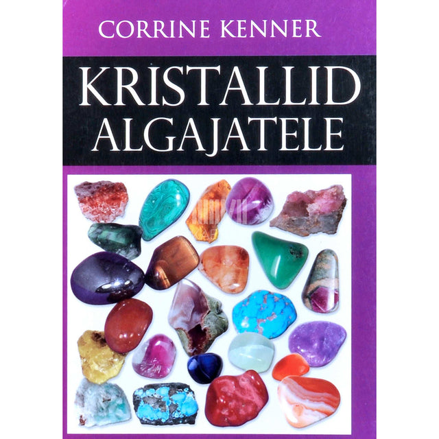 Corrine Kenner - Kristallid algajatele. Kivide ja kristallide kogumise ja kasutamise teejuht