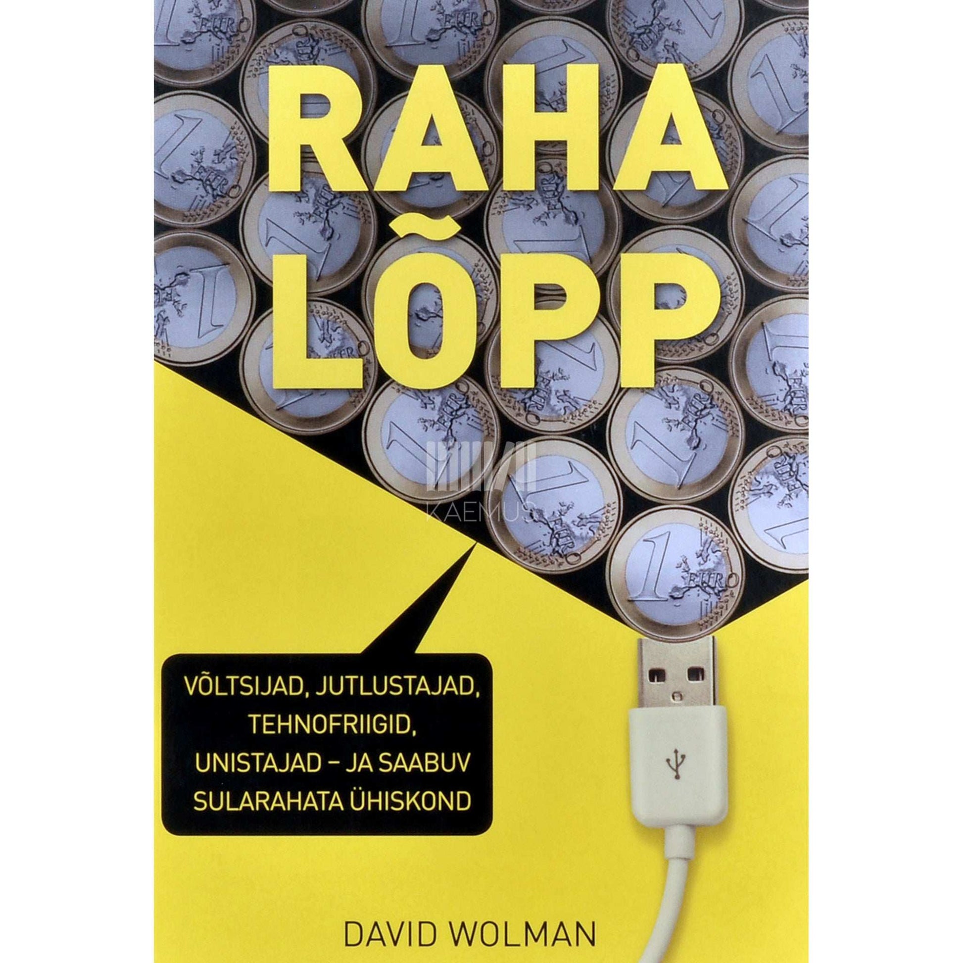 David Wolman - Raha lõpp. Võltsijad, jutlustajad, tehnofriigid…