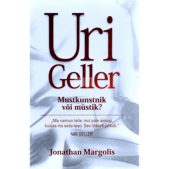 Jonathan Margolis - Uri Geller. Mustkunstnik või müstik