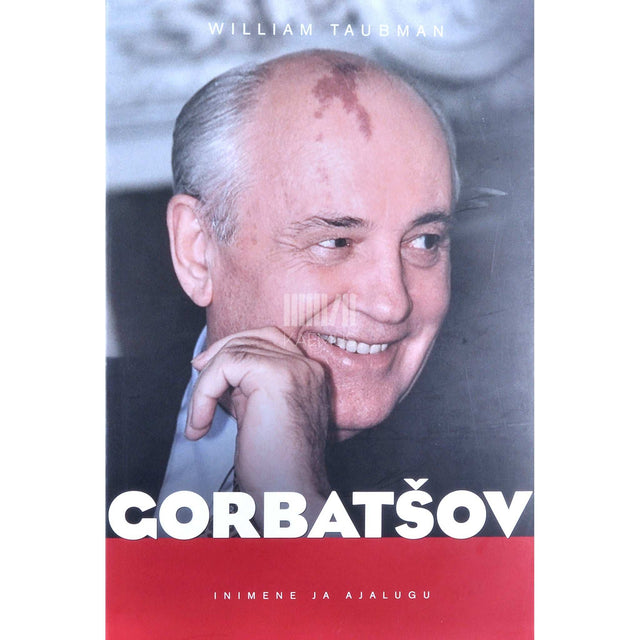 William Taubman - Gorbatšov. Mees ja tema aeg