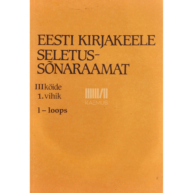 … - Eesti kirjakeele seletussõnaraamat 3. osa. L-N. 1. vihik, l - loops. 1. vihik