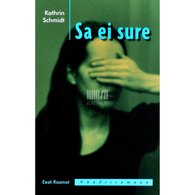 Kathrin Schmidt - Sa ei sure