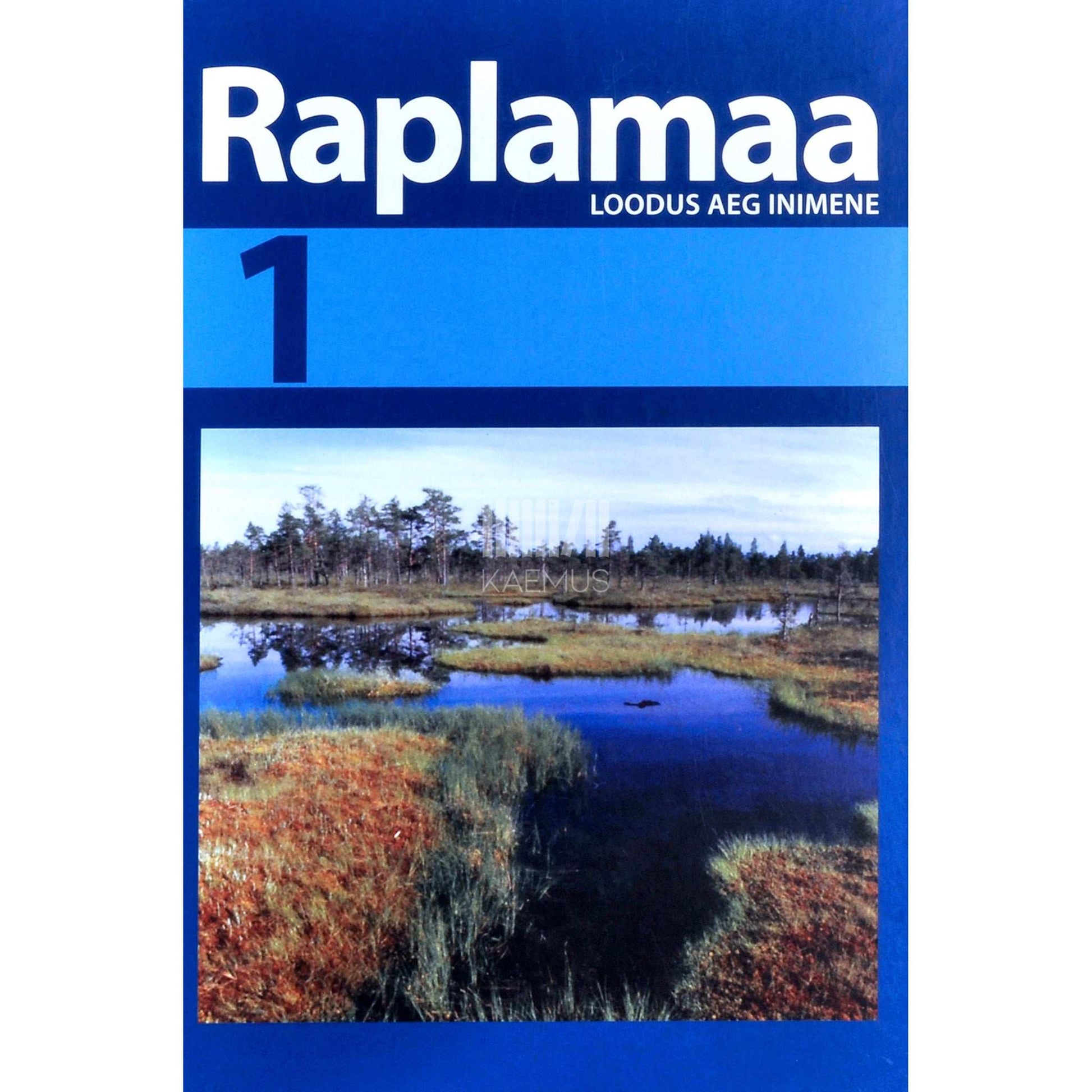 … - Raplamaa. Loodus, aeg, inimene 1. osa. Raplamaa loodus