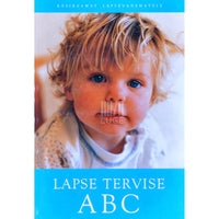 … Lapse tervise ABC. Käsiraamat lapsevanematele