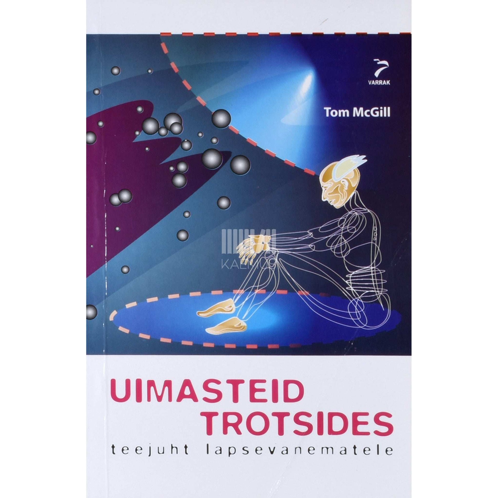 Tom McGill - Uimasteid trotsides. Teejuht lapsevanematele