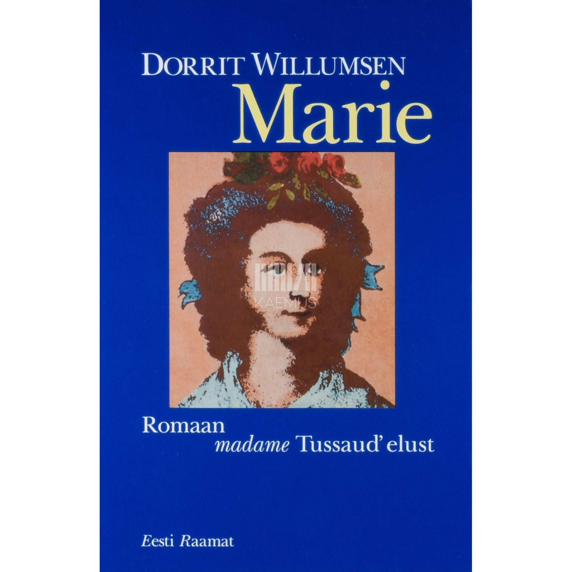 Dorrit Willumsen - Marie. Romaan madam Tussaud elust
