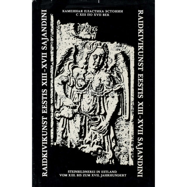 Helmi Üprus - Raidkivikunst Eestis XIII-XVII sajandini