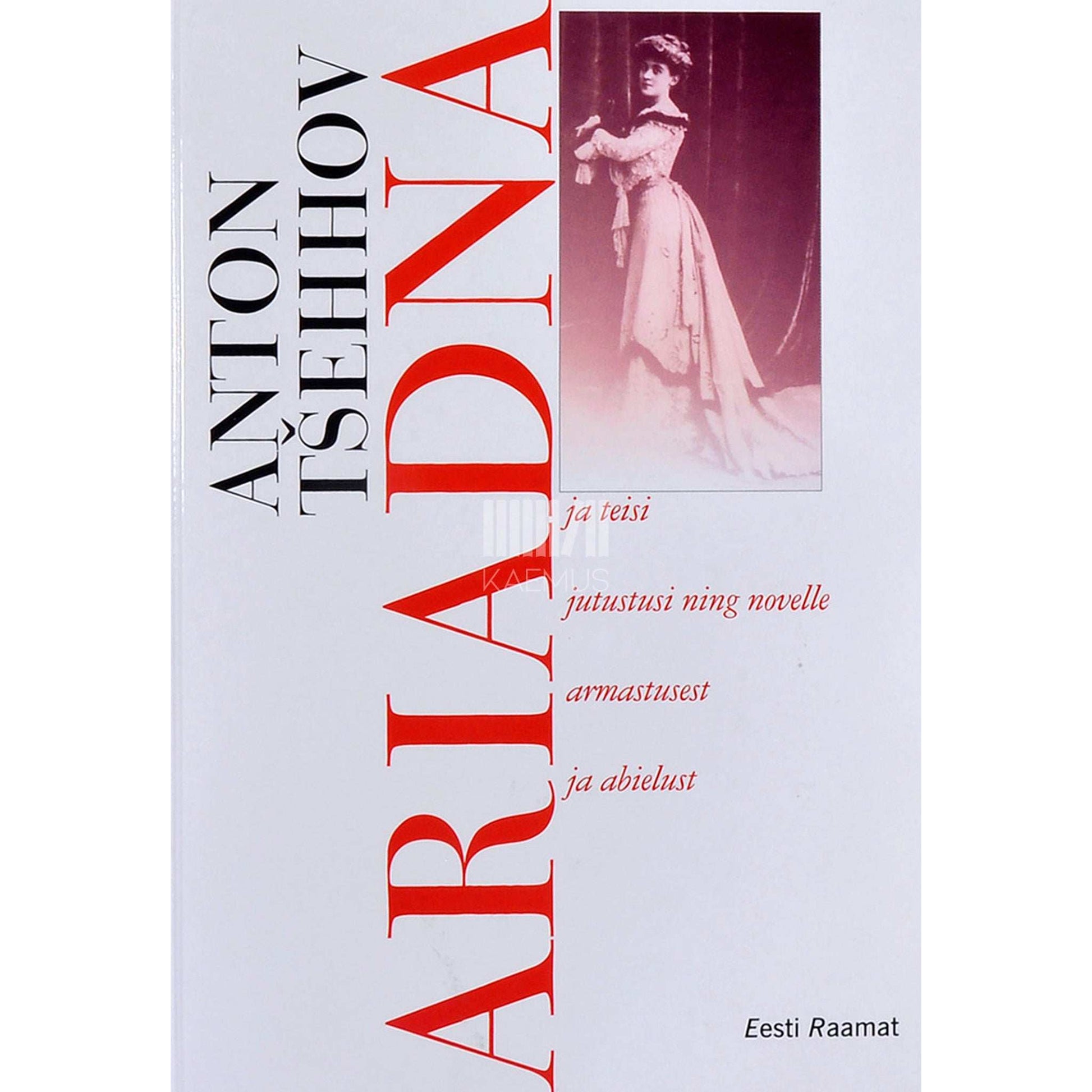 Anton Tšehhov - Ariadna ja teisi jutustusi ning novelle armastusest ja abielust