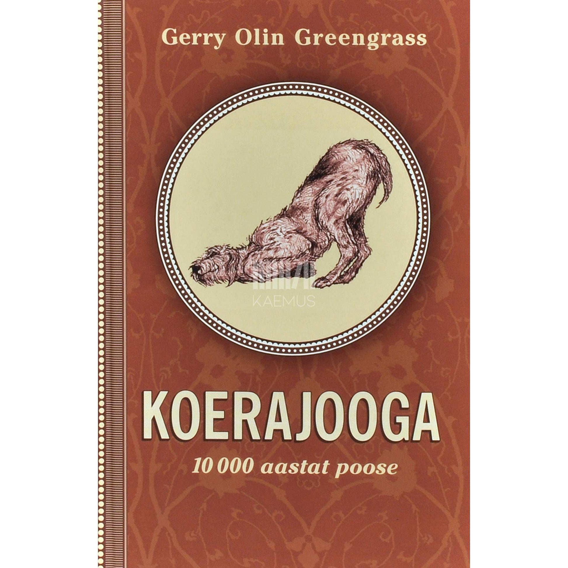 Gerry Olin Greengrass - Koerajooga. 10 000 aastat poose