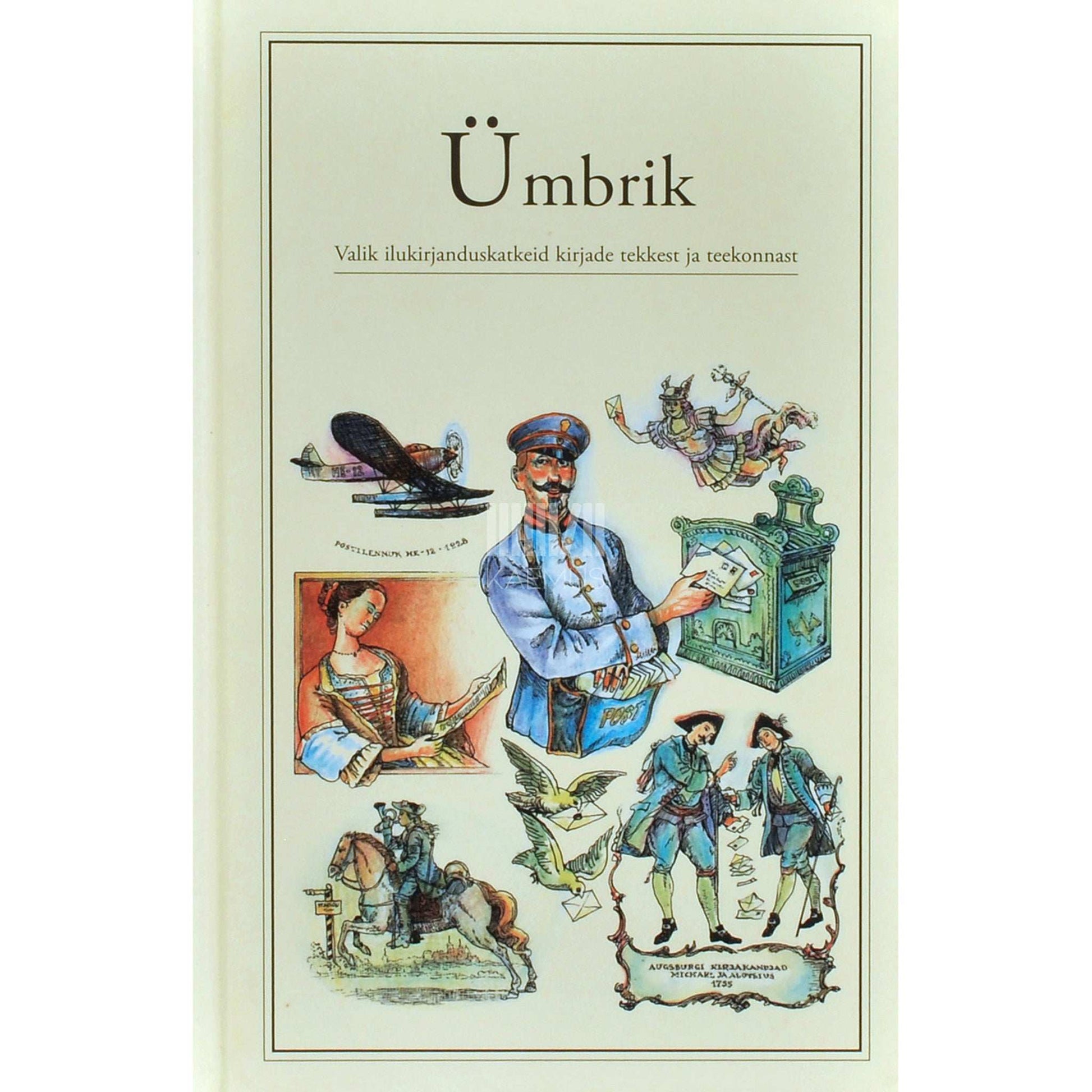 … - Ümbrik. Valik ilukirjanduskatkeid kirjade tekkest ja teekonnast