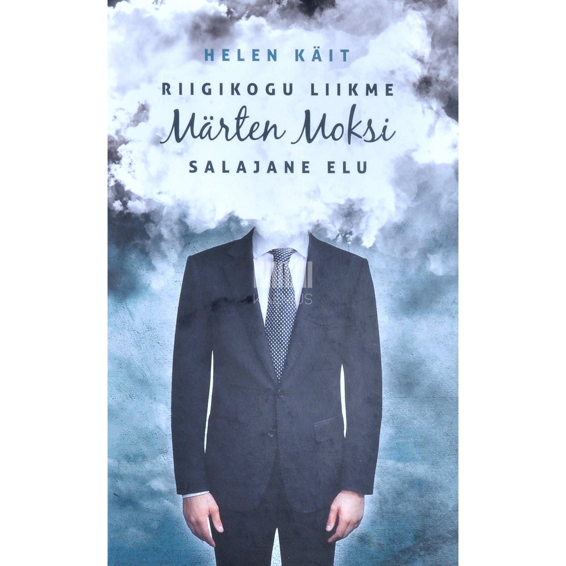 Helen Käit - Riigikogu liikme Märten Moksi salajane elu