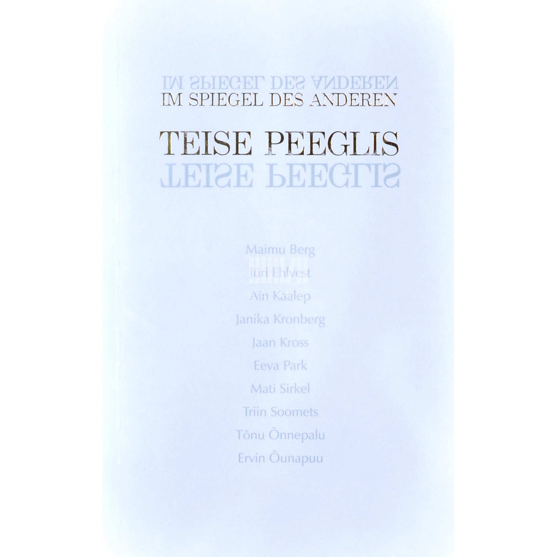 … - Teise peeglis. Im Spiegel des Anderen. Saksa-eesti kirjandusdialoog