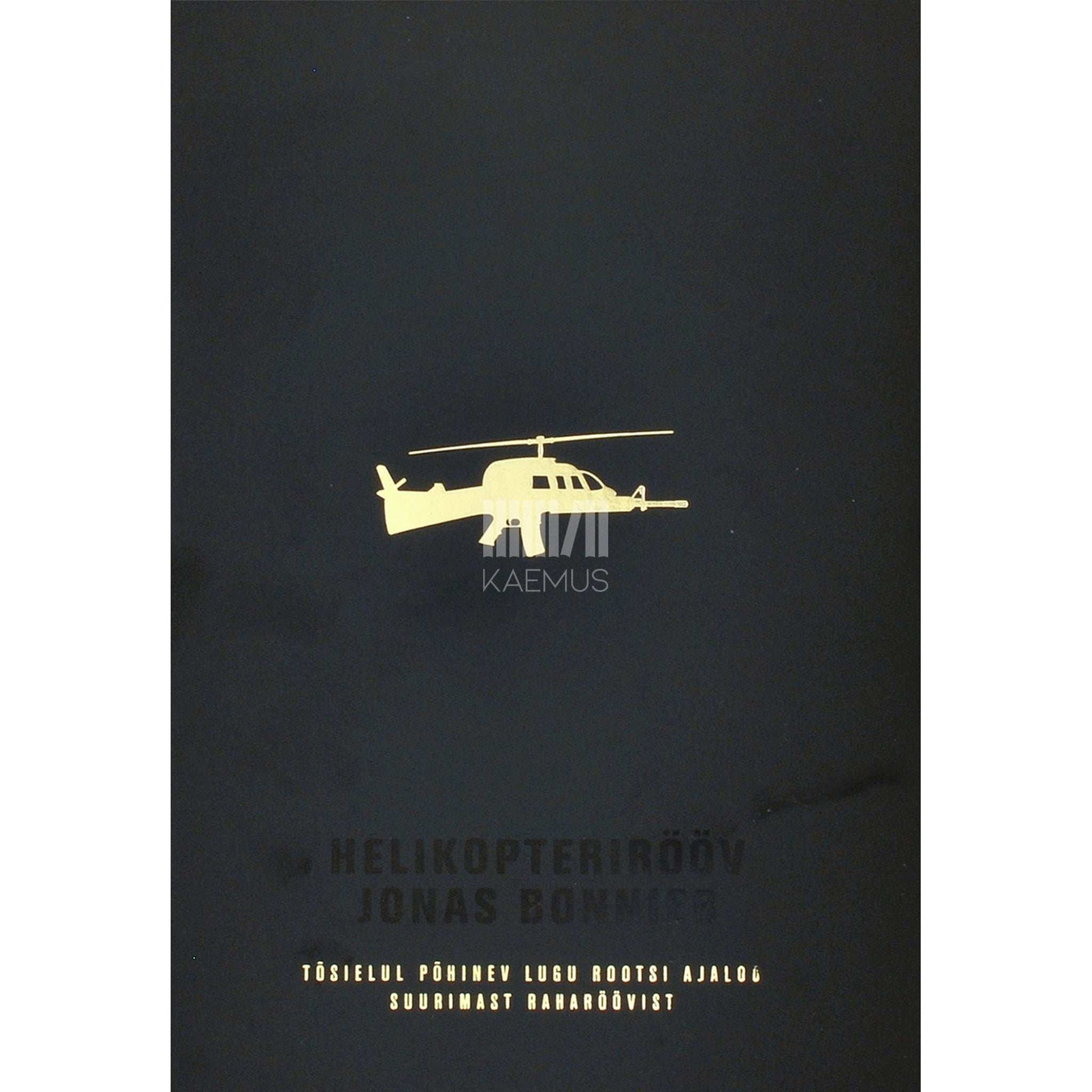 Jonas Bonnier - Helikopterirööv. Tõsielul põhinev lugu Rootsi ajaloo …