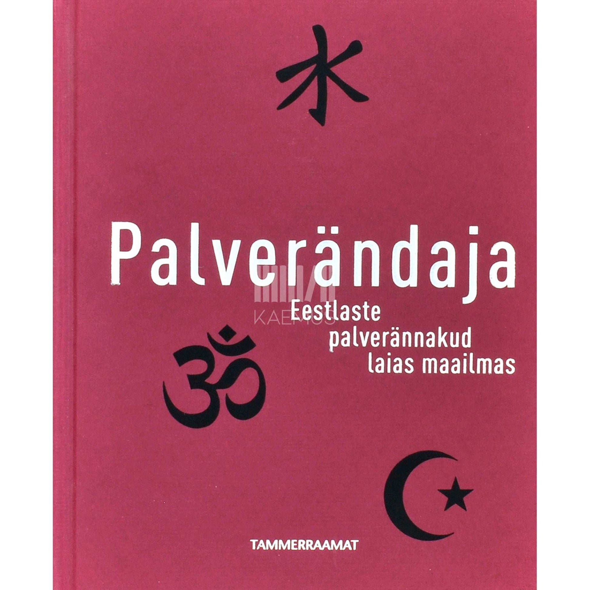 ... - Palverändaja. Eestlaste palverännakud laias maailmas