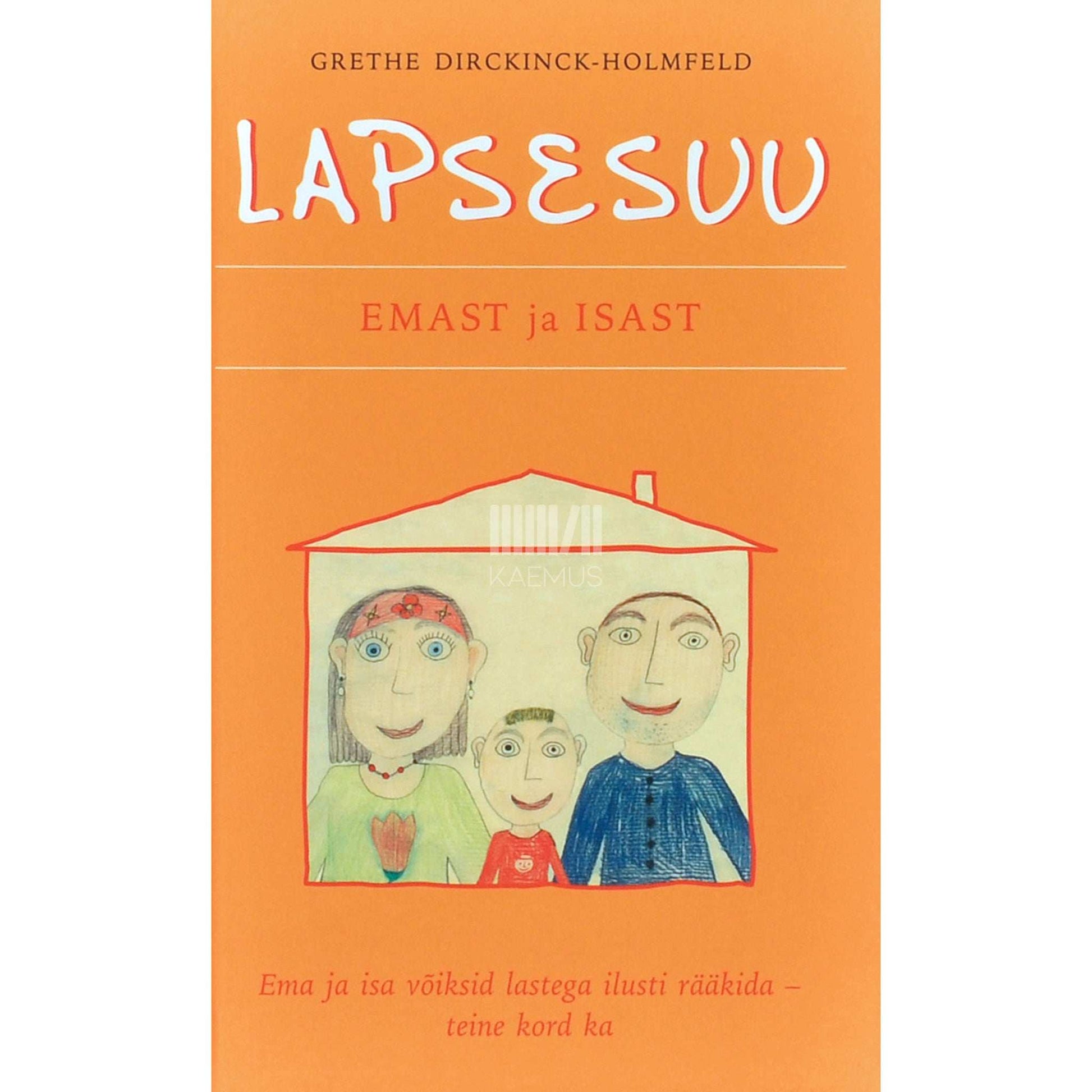 Grethe Dirckinck-Holmfeld - Lapsesuu. Emast ja isast