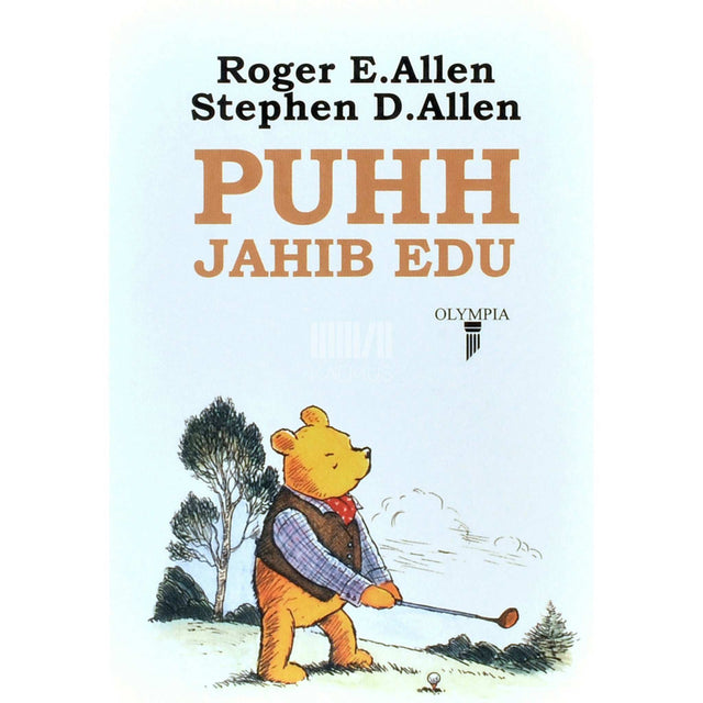 Roger E. Allen - Puhh jahib edu. Kus Puhh ja tema sõbrad saavad tuttavaks Kõige Tähtsama Asjaga