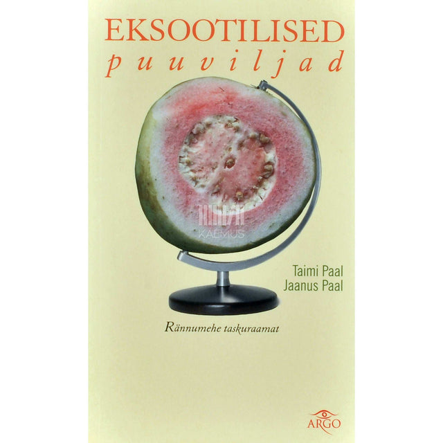 Jaanus Paal, Taimi Paal - Eksootilised puuviljad. Rännumehe taskuraamat