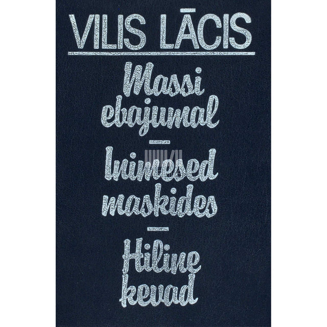 Vilis Lâcis - Massi ebajumal. Inimesed maskides. Hiline kevad