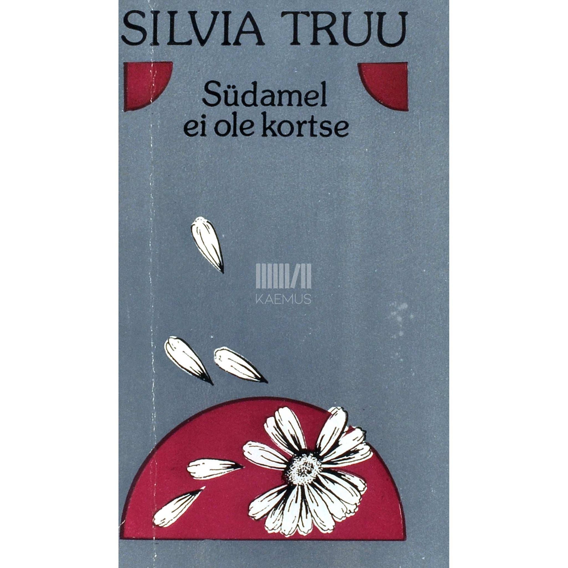 Silvia Truu - Südamel ei ole kortse