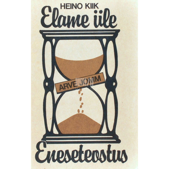 Heino Kiik - Arve Jomm. Elame üle. Eneseteostus