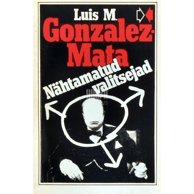 Luis M. Gonzalez-Mata - Nähtamatud valitsejad. Agendi märkmed