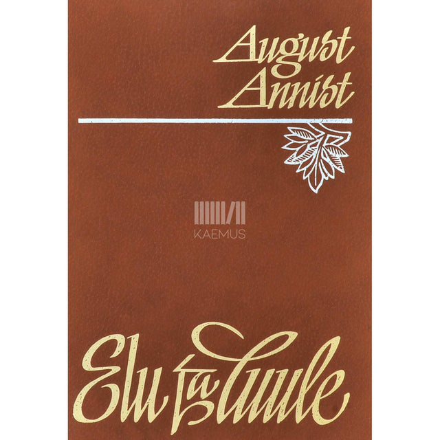 August Annist - Elu ja luule. Artikleid ja mälestusi