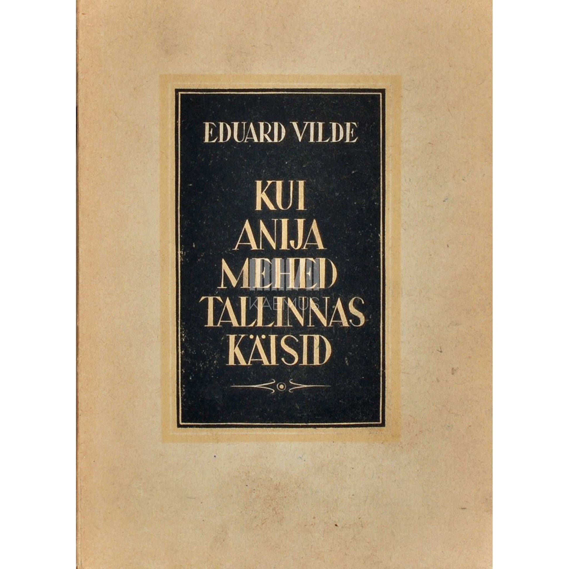 Eduard Vilde - Kui Anija mehed Tallinnas käisid