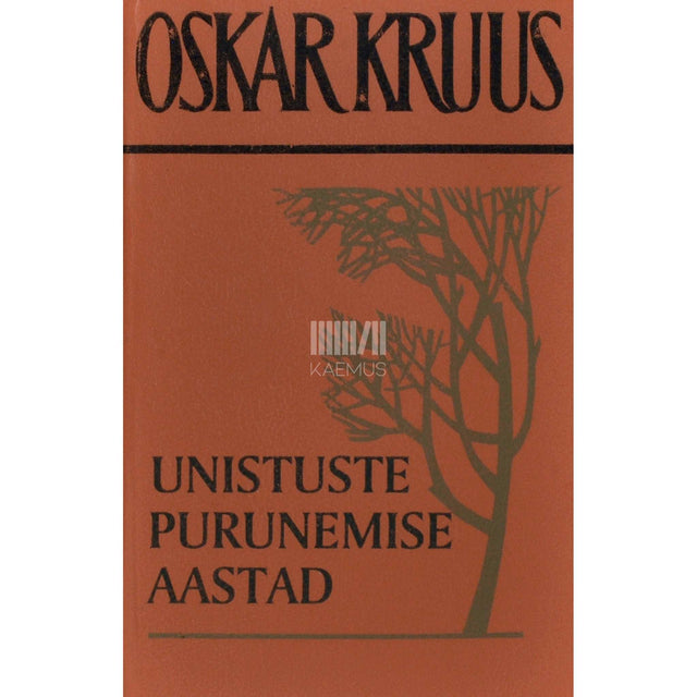 Oskar Kruus - Unistuste purunemise aastad. Mälestusi 1953-1963