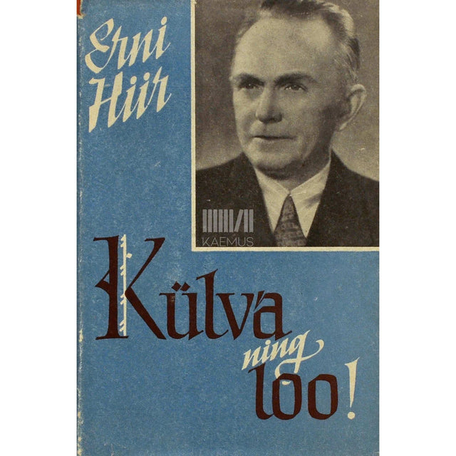 Erni Hiir - Külva ning loo!. Kogutud luuletused autori redaktsioonis