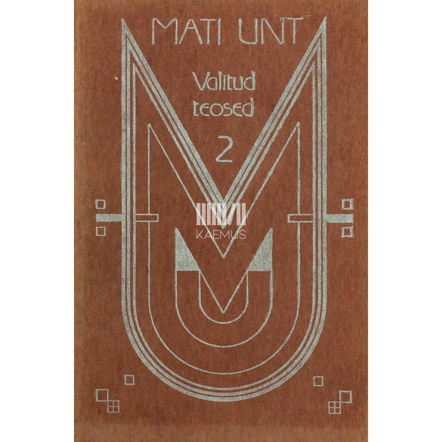 Mati Unt - Valitud teosed 2. osa