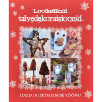 … Looduslikud talvedekoratsioonid. Ideid ja isetegemise rõõmu