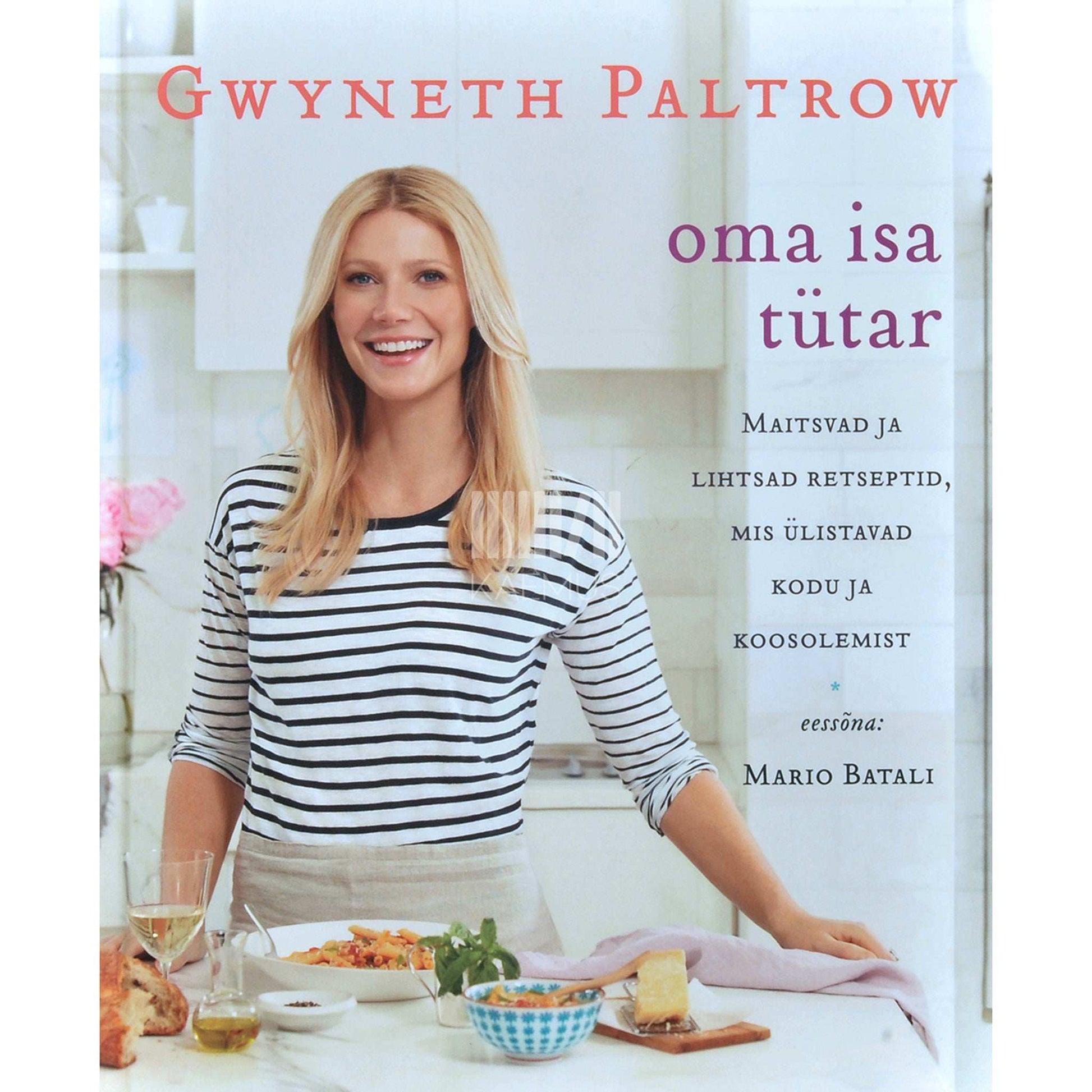 Gwyneth Paltrow - Oma isa tütar. Maitsvad ja lihtsad retseptid…