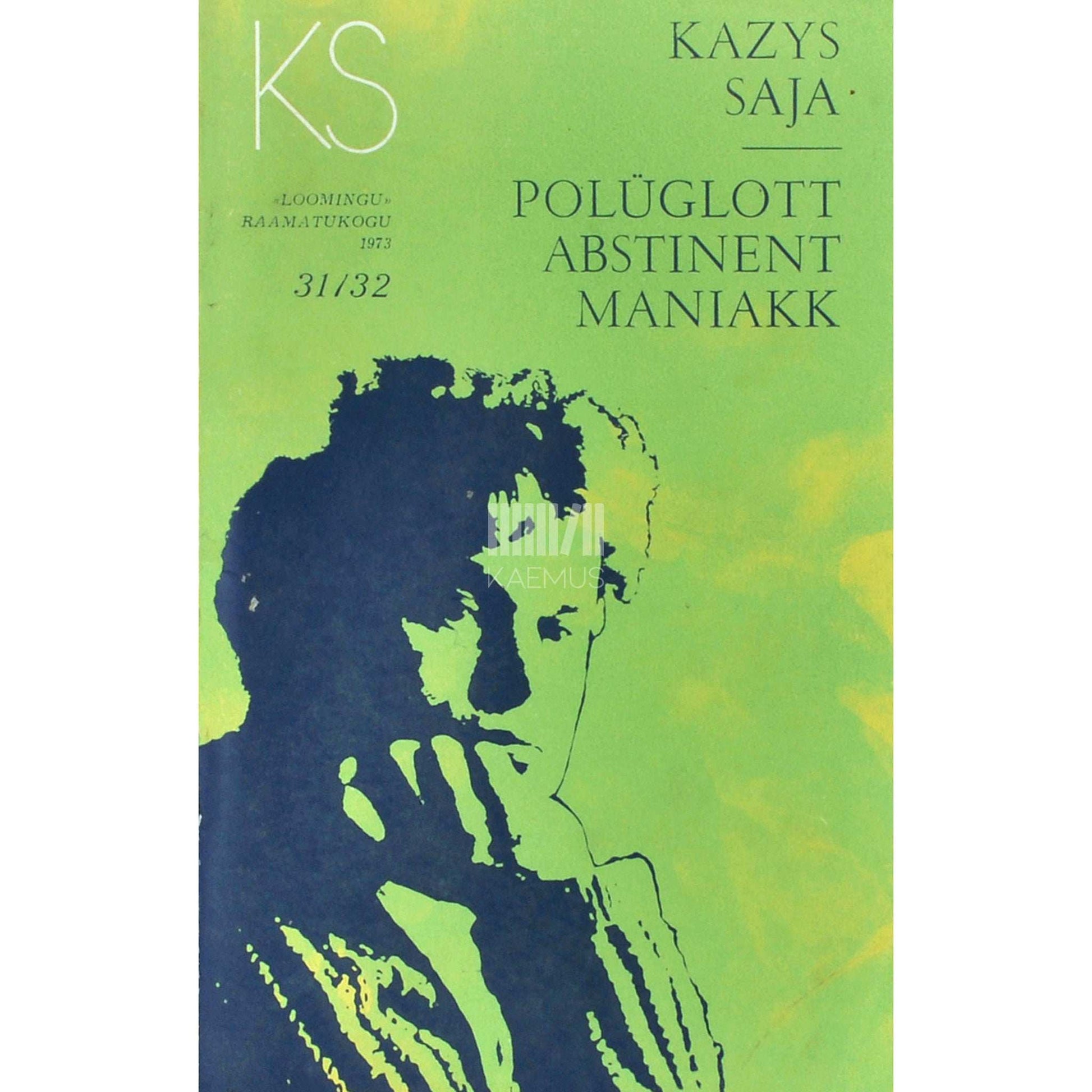 Kazys Saja - Polüglott. Abstinent. Maniakk