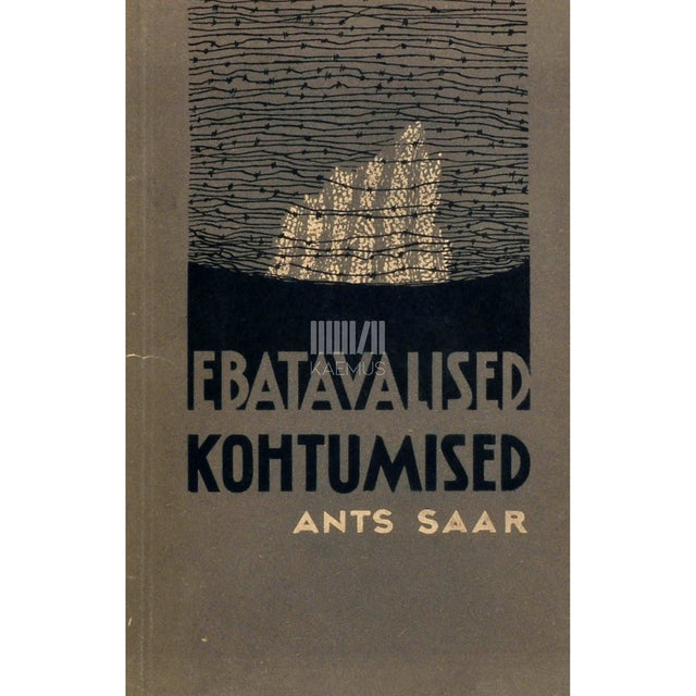 Ants Saar - Ebatavalised kohtumised. Reportaažid kommentaaridega