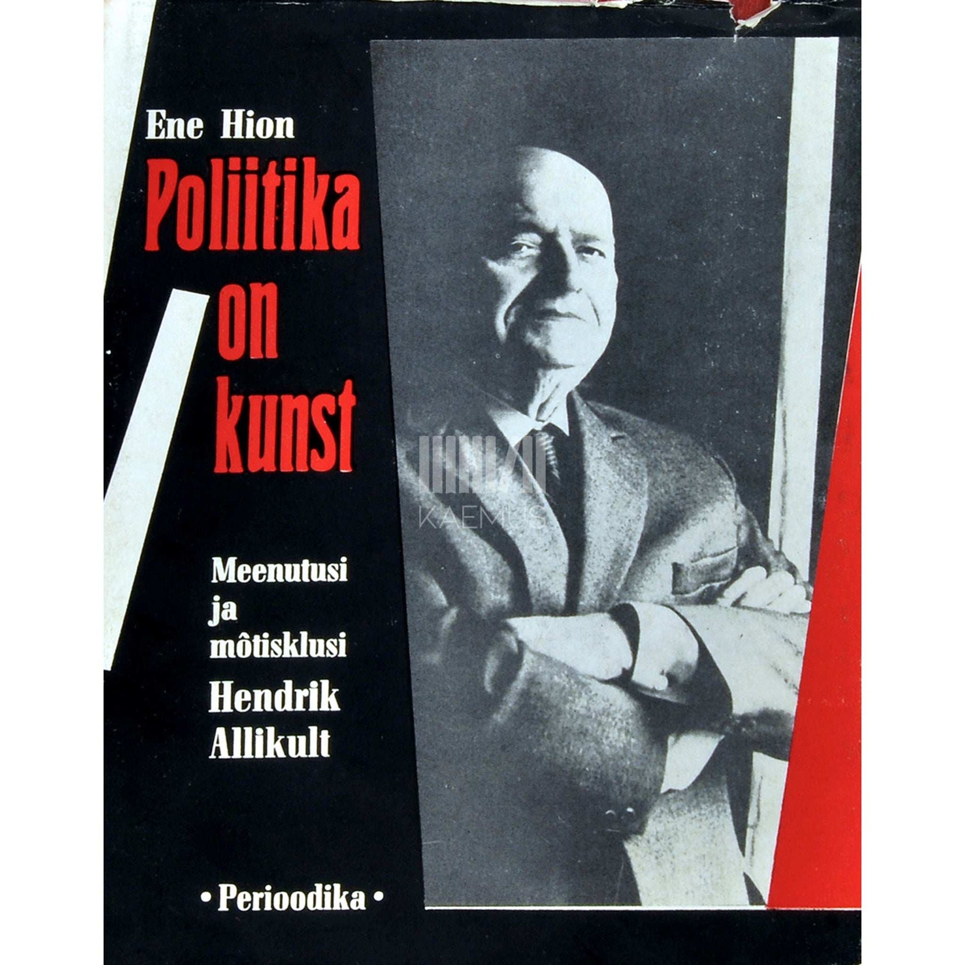 Ene Hion - Poliitika on kunst. Meenutusi ja mõtisklusi Hendrik Allikult