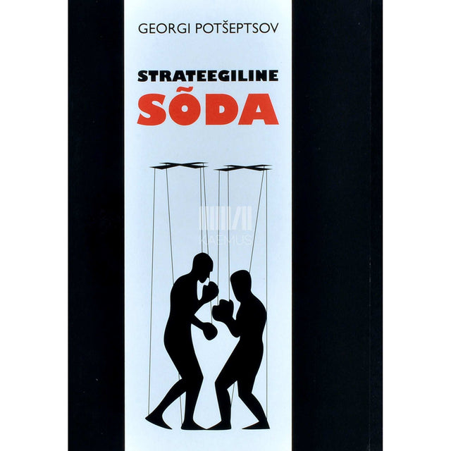 Georgi Potšeptsov - Strateegilised sõjad. Kuidas mõtete võidujooks võidab …